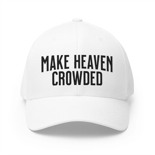 — MAKE HEAVEN CROWDED — Embroidered Closed-Back Hat