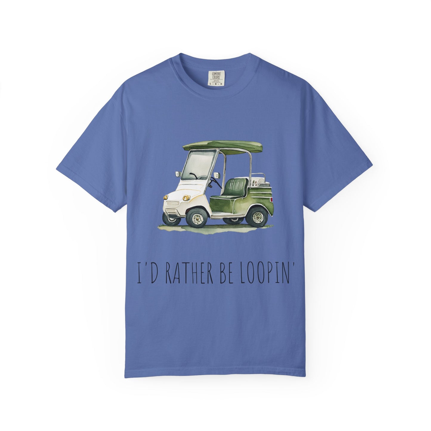 Golf Cart T-Shirt - I'd Rather Be Loopin' - Perfect for Golf Cart Lovers, Fun Gift, Golfing Outfits, Casual Wear, Club Merchandise