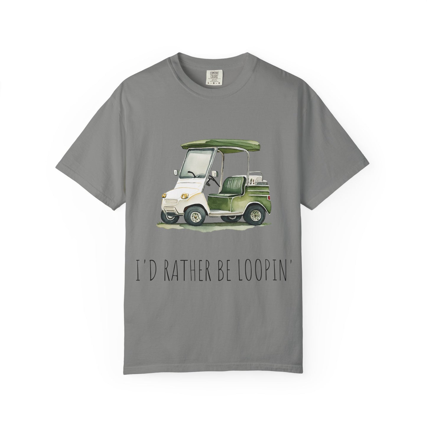 Golf Cart T-Shirt - I'd Rather Be Loopin' - Perfect for Golf Cart Lovers, Fun Gift, Golfing Outfits, Casual Wear, Club Merchandise