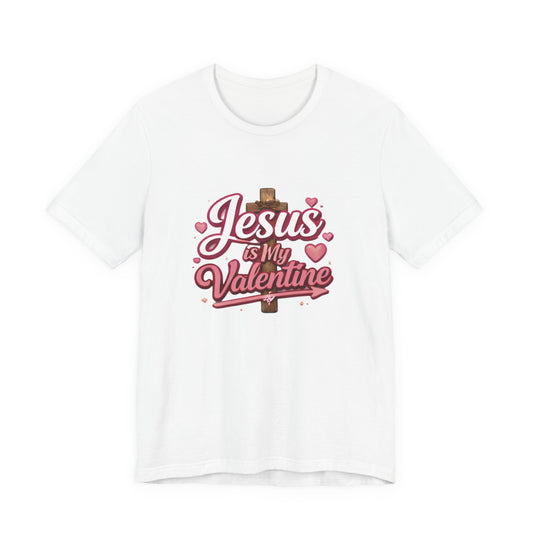 - Jesus Is My Valentine -  T-Shirt