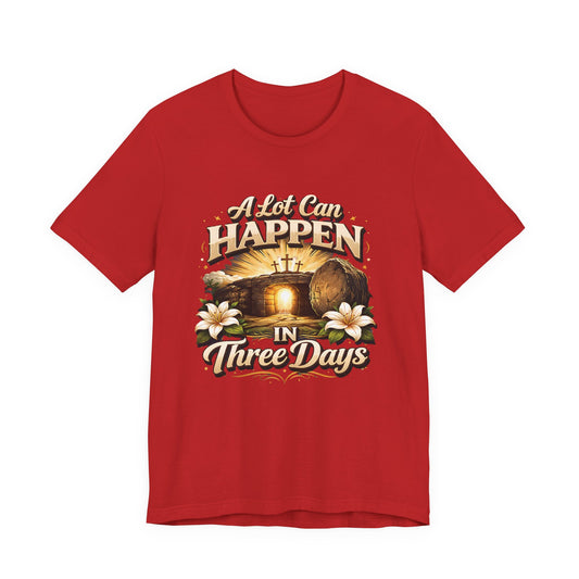 - A Lot Can Happen In Three Days -  T-Shirt