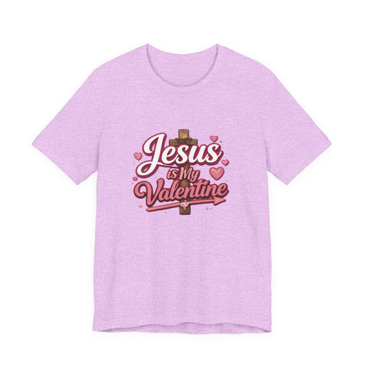 - Jesus Is My Valentine -  T-Shirt