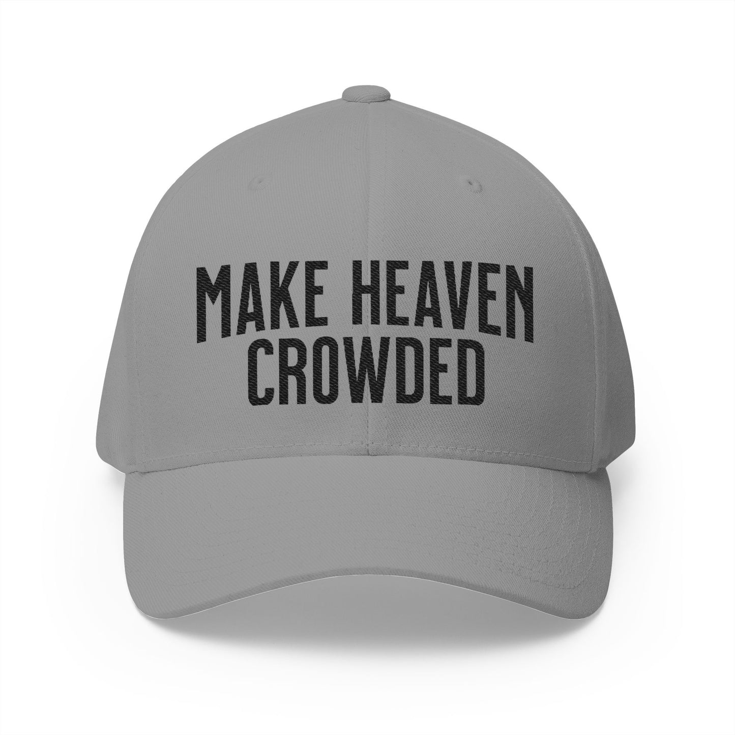 —  MAKE HEAVEN CROWDED  — Embroidered Closed-Back Hat