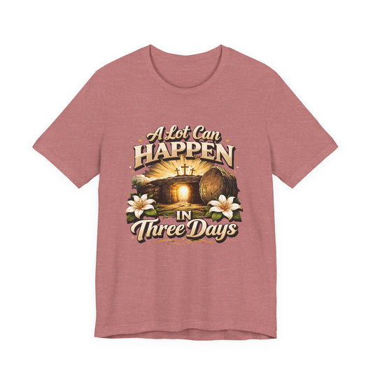 - A Lot Can Happen In Three Days -  T-Shirt