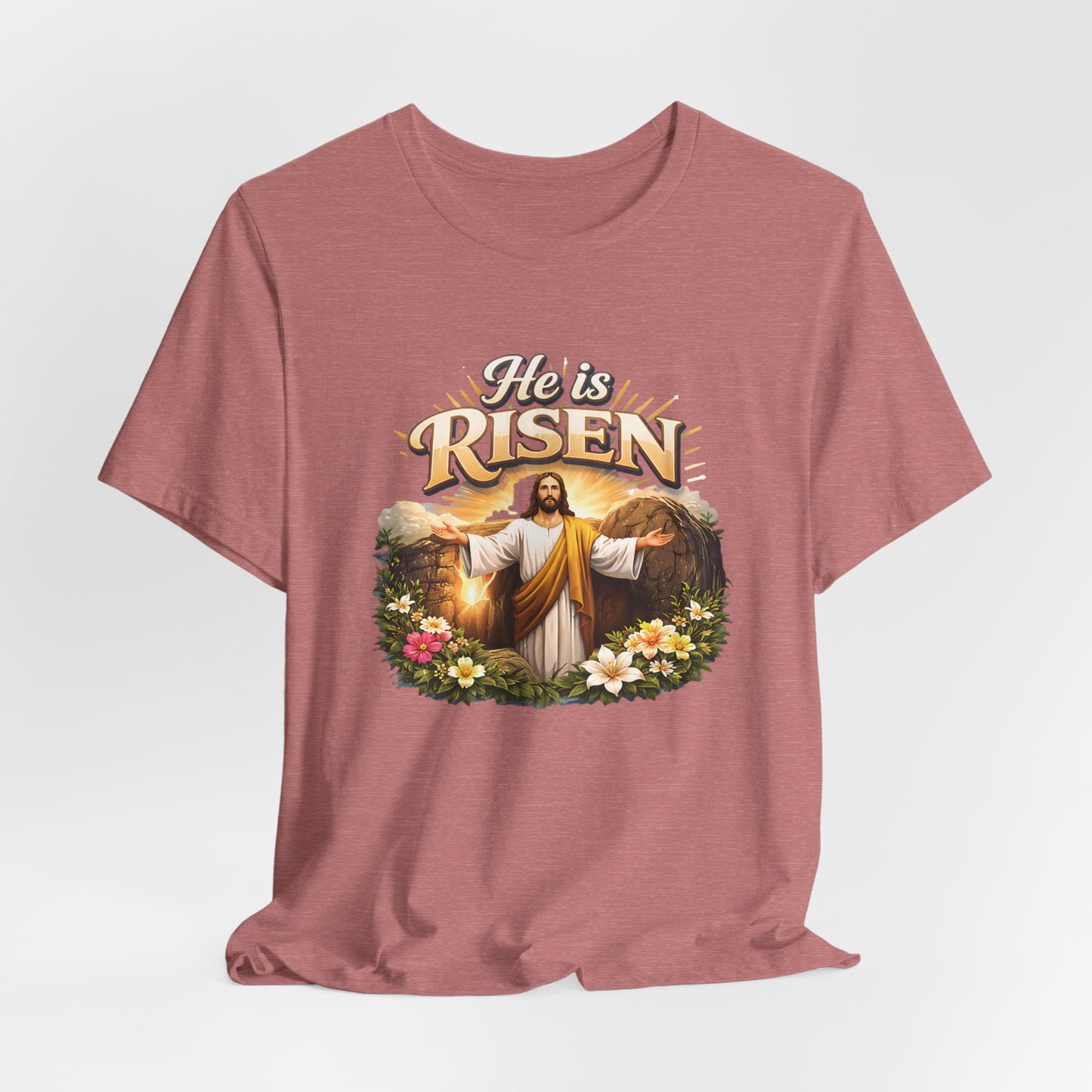 - He Is Risen -  T-Shirt
