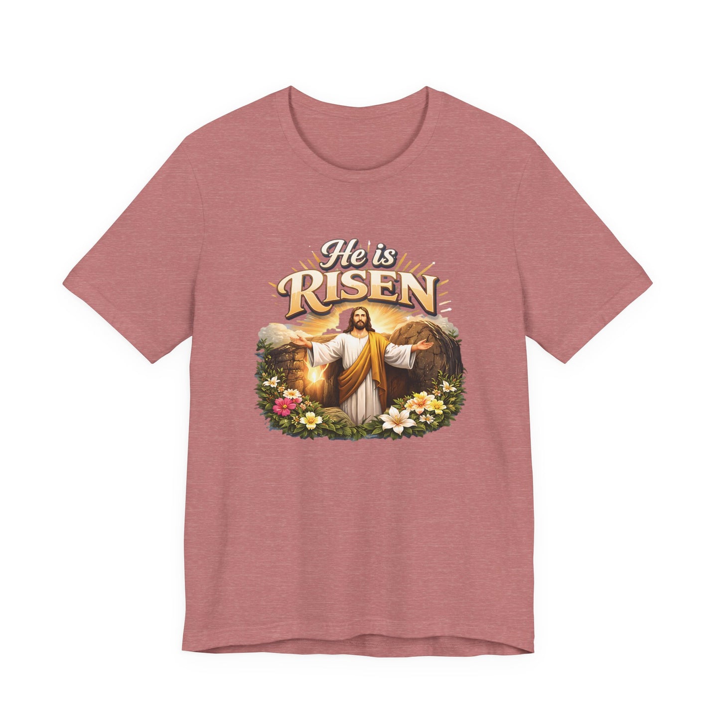 - He Is Risen -  T-Shirt