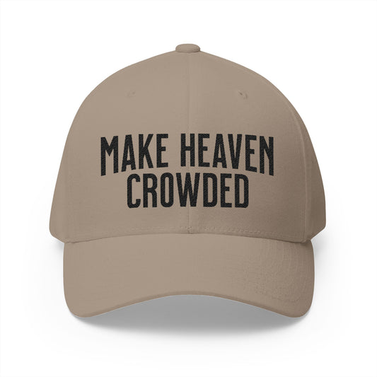 —  MAKE HEAVEN CROWDED  — Embroidered Closed-Back Hat