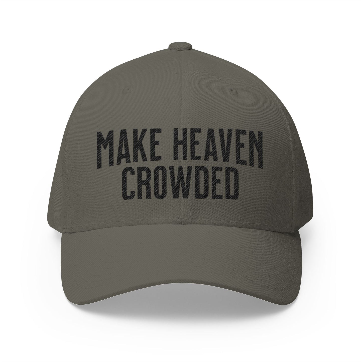 —  MAKE HEAVEN CROWDED  — Embroidered Closed-Back Hat