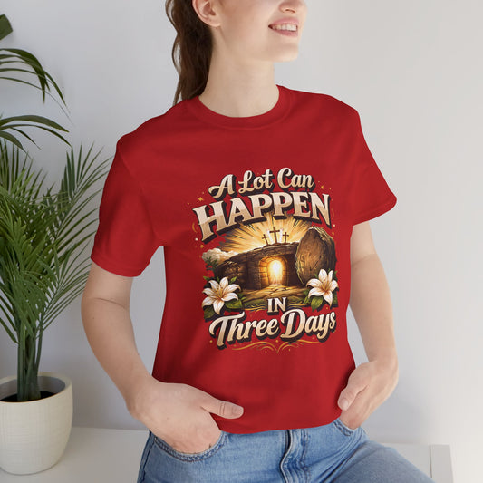 "A Lot Can Happen In Three Days" Tee — Conversation Starter Graphic T-Shirt